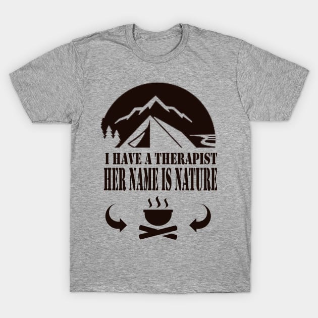 i Have therapist her name is nature - camping, hiking, outdoor recreation, adventure T-Shirt by The Bombay Brands Pvt Ltd